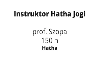 Instruktor Hatha Jogi prof. Szopa 150 h Hatha
