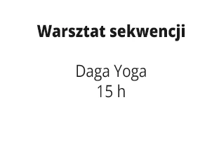 Warsztat sekwencji Daga Yoga 15 h